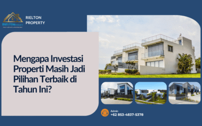 Mengapa Investasi Properti Masih Jadi Pilihan Terbaik di Tahun Ini?